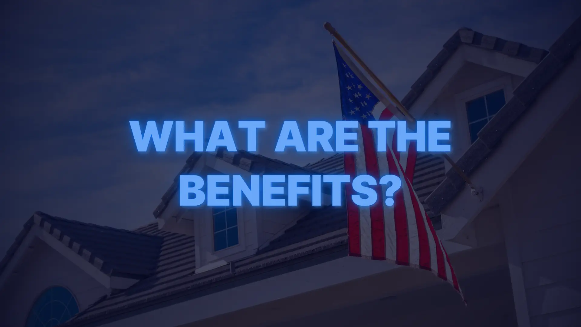 House with American flag representing the key benefits of VA home loans for veterans.